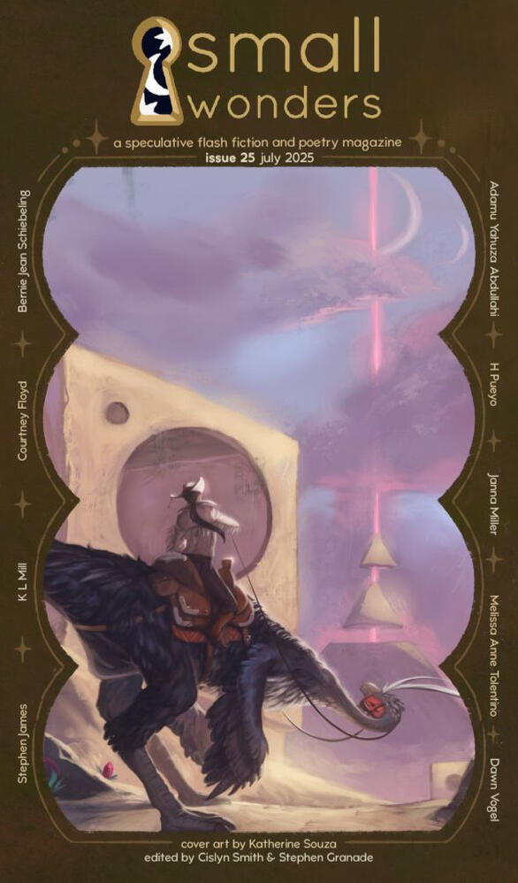 Cover for Small Wonders Issue 25. A person rides a two-legged feathered dinosaur. In the distance, a vertical series of pyramids hovers over each other, a bright red beam spearing the center of them. Authors are Bernie Jean Schibeling, Courtney Floyd, KL M