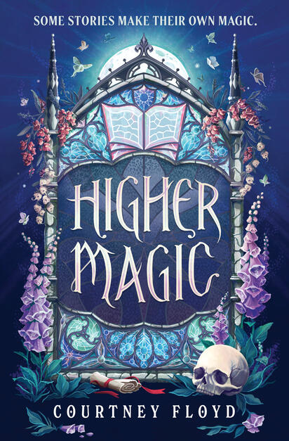 Higher Magic book cover: an illustration of a stained glass window in the tower of a gothic university building with the moon rising behind it. Foxgloves and snapdragons frame a stained-glass shield and book and the words Higher Magic.